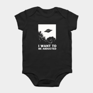 I Want To Be Abducted Baby Bodysuit